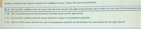 Solved: Write a statement that correctly interprets the confidence ...
