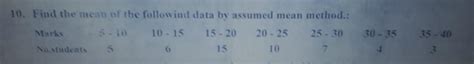 10. Find the mean of the followind data by assumed mean method.: Marks ...