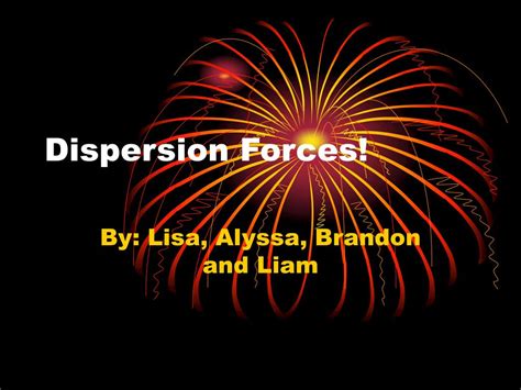 Image result for Dispersion Forces Examples