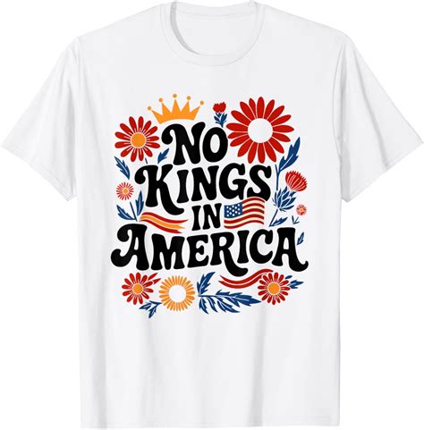 Amazon.com: No King in America Shirt Men Women Floral 4th July No Kings ...