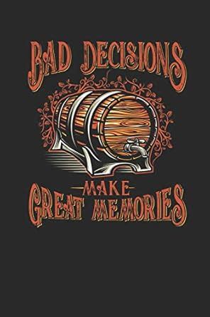 Bad Decisions Make Great Memories: Dotted Bullet Journal (6 X 9 -120 ...