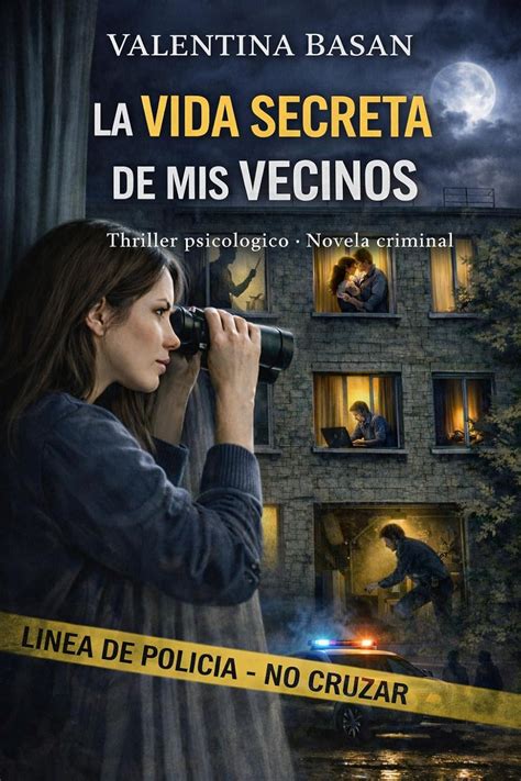 La vida secreta de mis vecinos: Thriller psicológico. Novela criminal ...