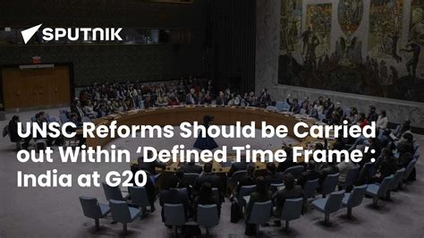 UNSC Reforms Should be Carried out Within ‘Defined Time Frame’: India ...