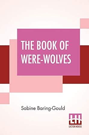 The Book Of Were-Wolves : Sabine Baring-Gould: Amazon.in: Books