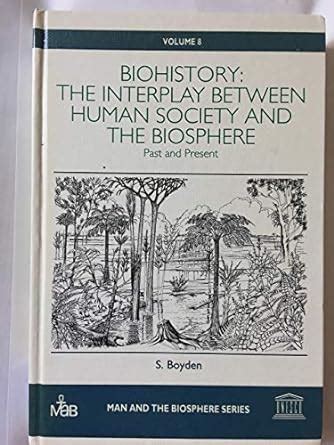 Buy Biohistory: Interplay Between Human Society and the Biosphere: Vol ...
