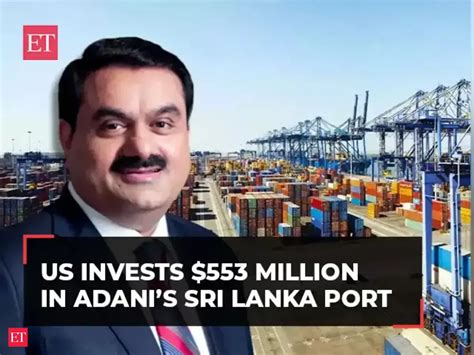 chinas: US invests $553 million in Adani’s Sri Lanka port to curtail ...