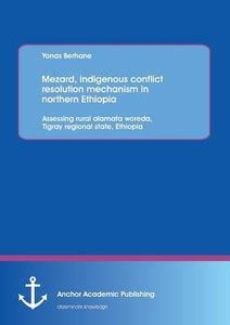 Mezard, indigenous conflict resolution mechanism in northern Ethiopia ...