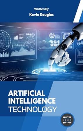 Artificial Intelligence Technology: Artificial intelligence is the ...