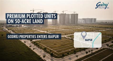 Godrej Properties Enters Raipur with 50-Acre Land Buy, 9.5 Lakh Sq Ft ...