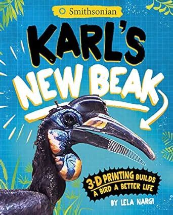 Karl's New Beak: 3-d Printing Builds a Bird a Better Life (Encounter ...