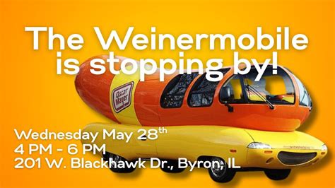 Weinermobile is stopping by!, 201 W. Blackhawk Dr., Byron, IL, United ...
