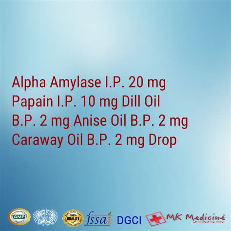 Alpha Amylase I.P. 20 mg Papain I.P. 10 mg Dill Oil B.P. 2 mg Anise Oil ...