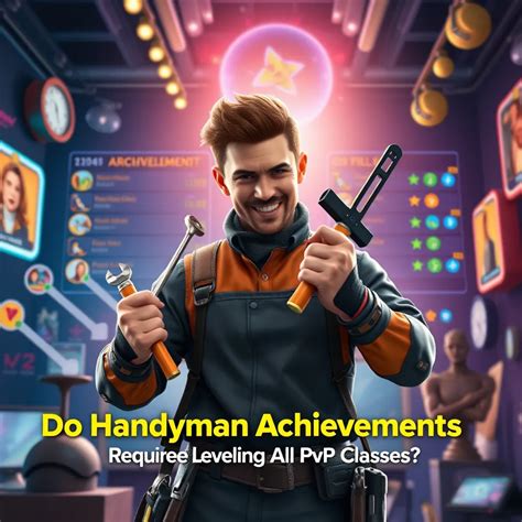 Do Handyman Achievements Require Leveling All PvP Classes? : LevelUpTalk