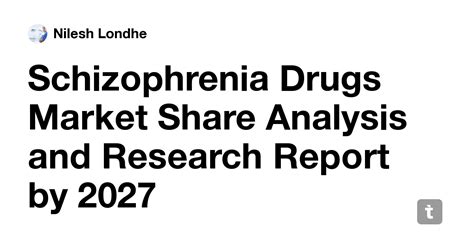 Schizophrenia Drugs Market Share Analysis and Research Report by 2027 ...