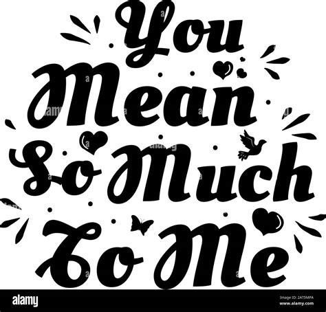 Love phrase "You mean so much to me". Hand drawn typography poster ...