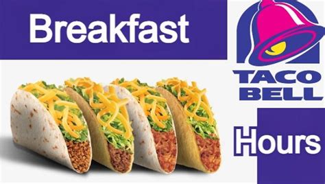 Taco Bell Breakfast Hours: When Does Taco Bell Open & Close?