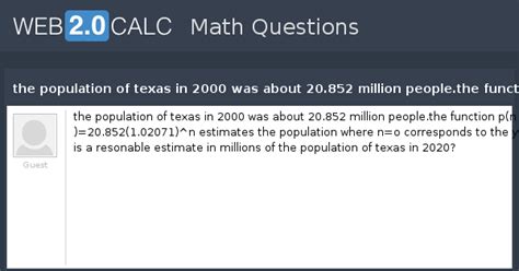 View question - the population of texas in 2000 was about 20.852 ...