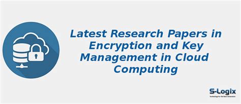 Cloud Computing Research Papers in Encryption and Key Management | S-Logix