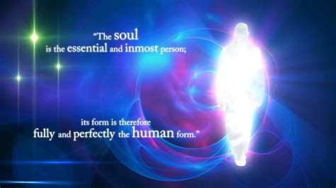 “The soul is the essential and inmost person; its form is therefore ...