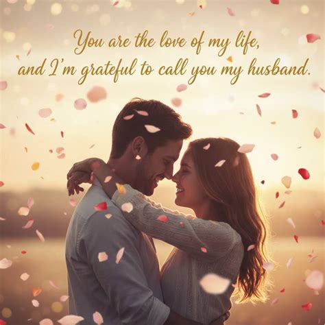 You are the love of my life, and I'm grateful to call you my husband ...