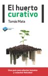 EL HUERTO CURATIVO | UN GUÍA PARA PLANTAR TOMATES Y COSECHAR LA ...
