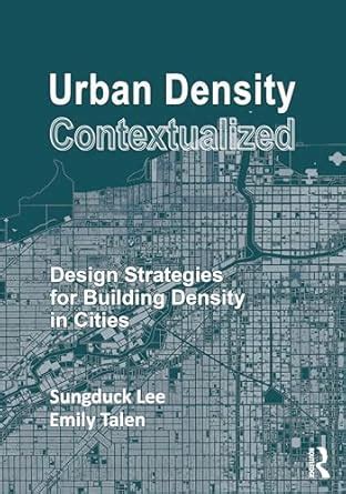 Urban Density Contextualized: Design Strategies for Building Density in ...