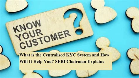 What is the Centralised KYC System and How Will It Help You? SEBI ...