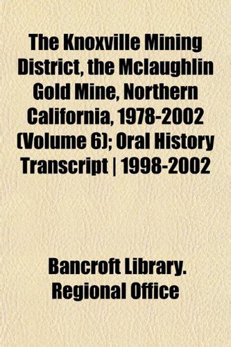 The Knoxville Mining District, the McLaughlin Gold Mine, Northern ...