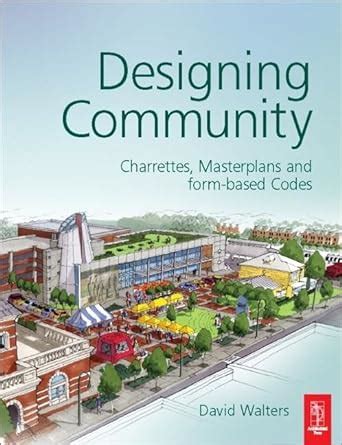 Buy Designing Community: Charrettes, master plans and form-based codes ...