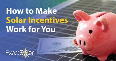 How to Make Solar Incentives Work For You - Exact Solar