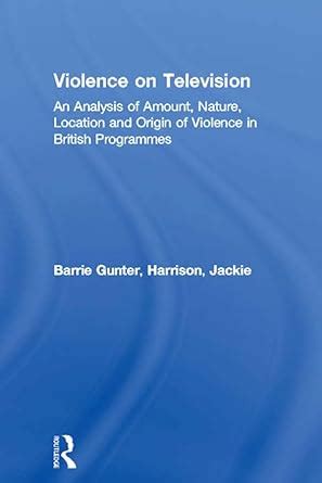 Violence on Television: An Analysis of Amount, Nature, Location and ...