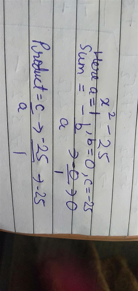 Find the sum and product of zeros of the polynomial x2-25 - Brainly.in
