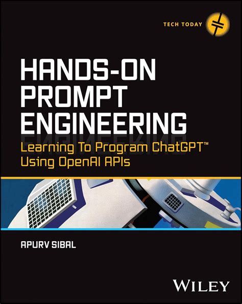Hands-On Prompt Engineering: Learning to Program ChatGPT Using OpenAI ...