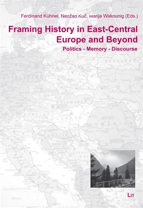 Buy Framing History in East-central Europe and Beyond: Politics ...