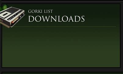 GORKI LIST :: Downloads