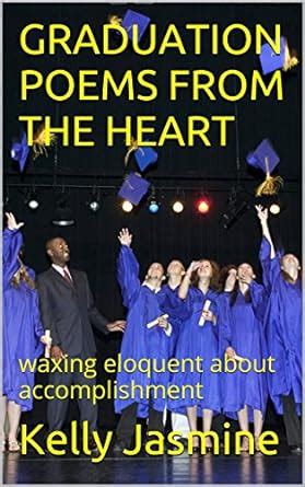 GRADUATION POEMS FROM THE HEART: waxing eloquent about accomplishment ...