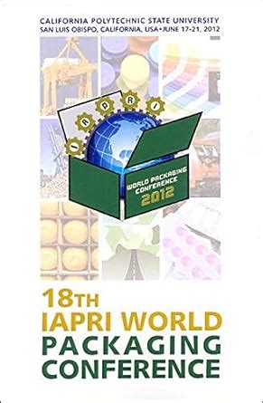 18th IAPRI World Packaging Conference: California Polytechnic State ...