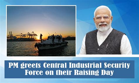 PM greets Central Industrial Security Force on their Raising Day ...