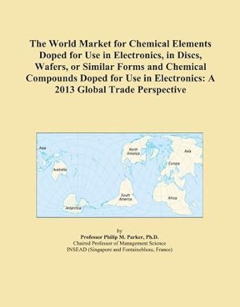 The World Market for Chemical Elements Doped for Use in Electronics, in ...