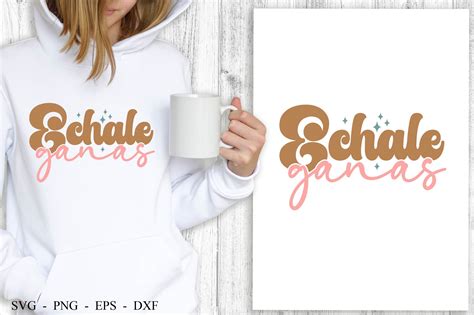 Echale Ganas Graphic by creativemomenul022 · Creative Fabrica