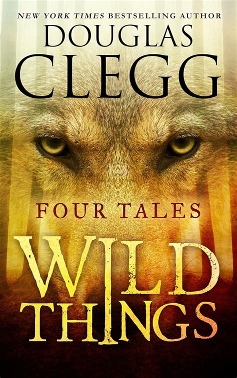 Wild Things: Four Tales (Douglas Clegg Short Story Collections) eBook ...