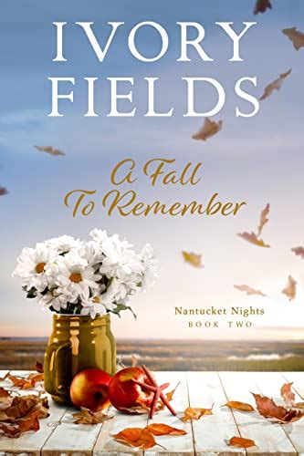 A Fall To Remember (Nantucket Nights Book 2) eBook : Fields, Ivory ...