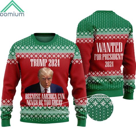Trump 2024 Because America Can Never Be Too Great Ugly Christmas ...