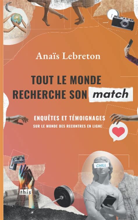 Buy Tout le monde recherche son match: Enquêtes et témoignages sur le ...