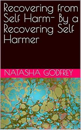 Recovering from Self Harm- By a Recovering Self Harmer eBook : Godfrey ...