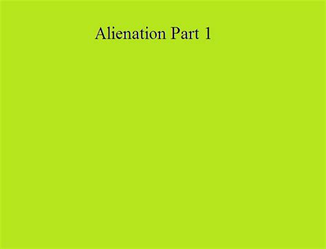 Image result for Alienation Part 1