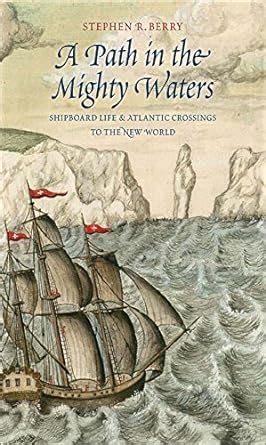 A Path in the Mighty Waters: Shipboard Life and Atlantic Crossings to ...