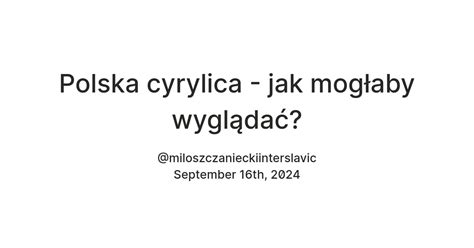 Polska cyrylica - jak mogłaby wyglądać? — Teletype