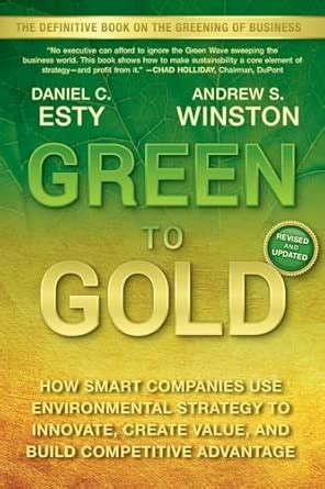Green to Gold: How Smart Companies Use Environmental Strategy to ...