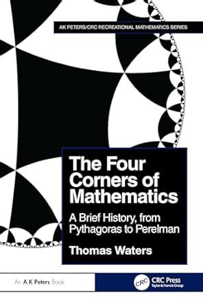 The Four Corners of Mathematics: A Brief History, from Pythagoras to ...